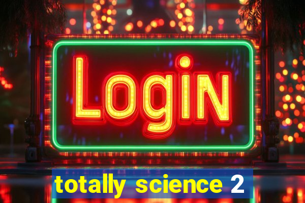 totally science 2